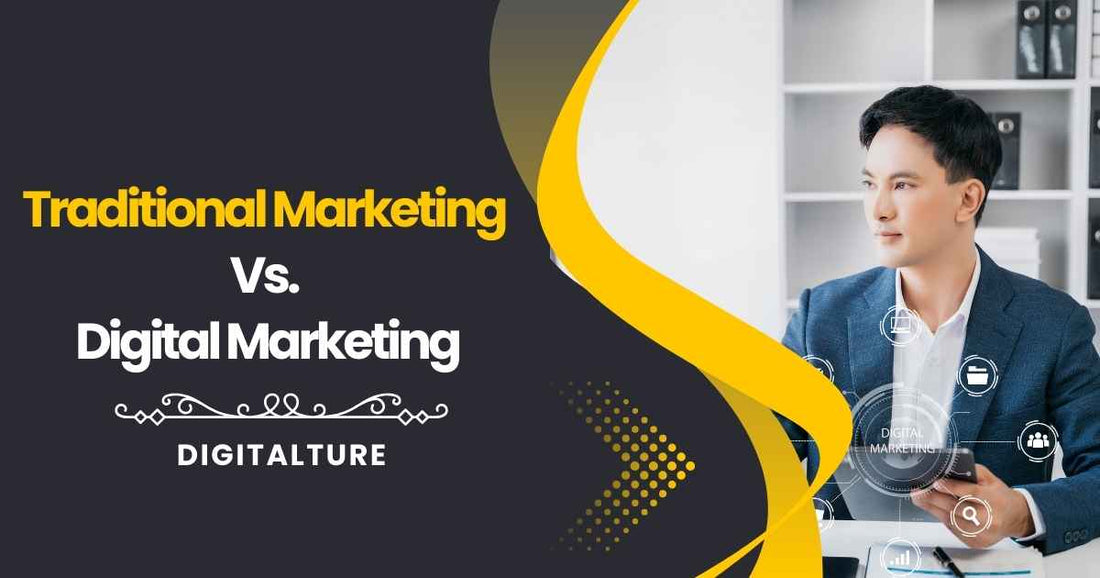 Traditional Marketing Vs. Digital Marketing